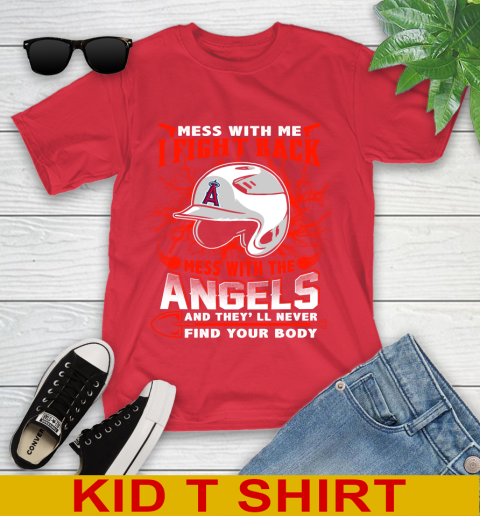 MLB Baseball Los Angeles Angels Mess With Me I Fight Back Mess With My Team And They'll Never Find Your Body Shirt Youth T-Shirt 11