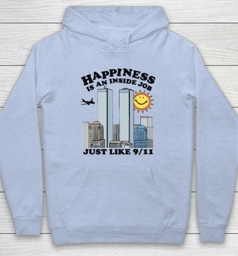 Happiness Is An Inside Job Just Like 9 11 Hoodie 5