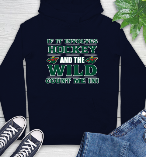 NHL If It Involves Hockey And The Minnesota Wild Count Me In Sports Hoodie 4
