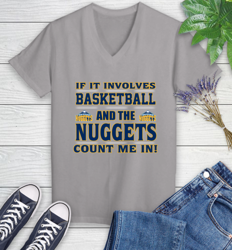NBA If It Involves Basketball And Denver Nuggets Count Me In Sports Women's V-Neck T-Shirt 4