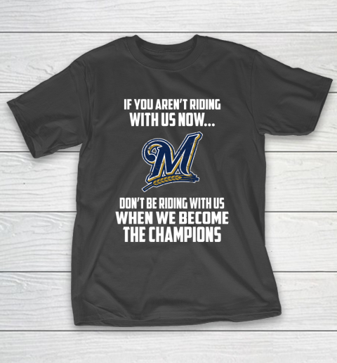 MLB Milwaukee Brewers Baseball We Become The Champions T-Shirt