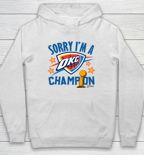 Sorry I'm A Champions OKC Hoodie