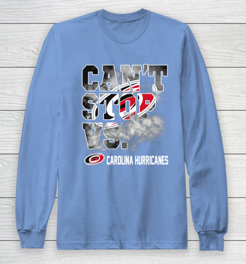 NHL Carolina Hurricanes Hockey Can't Stop Vs Long Sleeve T-Shirt 8