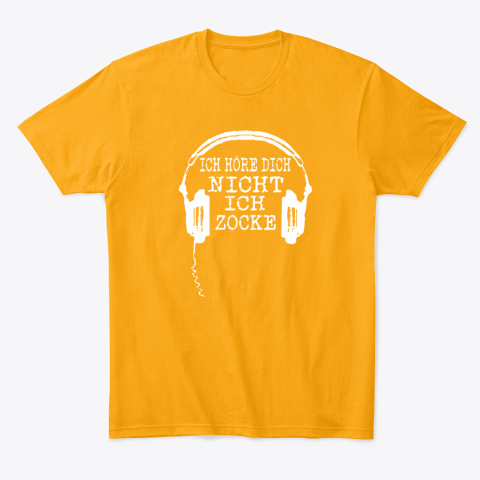 tnzb ich hore dich nicht ich zocke headphone classic t shirt 2 front gold