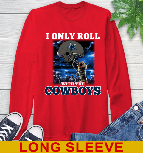 Dallas Cowboys NFL Football I Only Roll With My Team Sports Long Sleeve T-Shirt 12