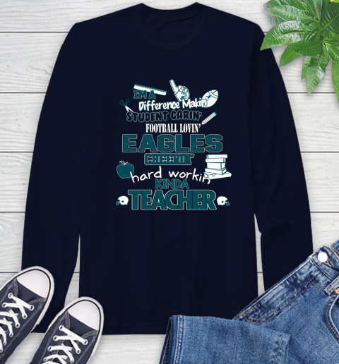 Philadelphia Eagles NFL I'm A Difference Making Student Caring Football Loving Kinda Teacher Long Sleeve T-Shirt 3