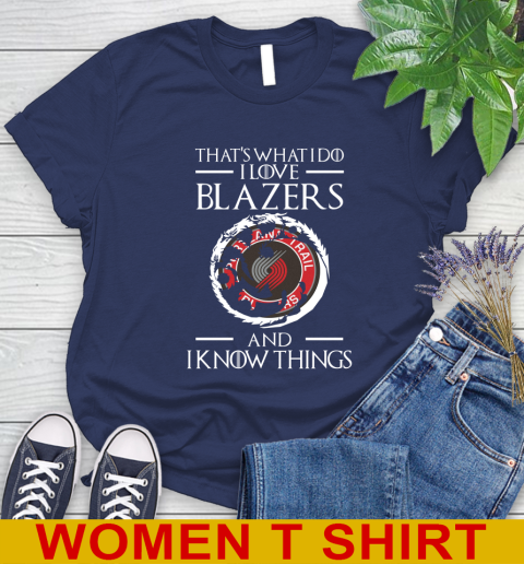 Portland Trail Blazers NBA Basketball That's What I Do I Love My Team And I Know Things Game Of Thrones 96