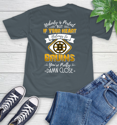 NHL Hockey Boston Bruins Nobody Is Perfect But If Your Heart Belongs To Bruins You're Pretty Damn Close Shirt T-Shirt 7