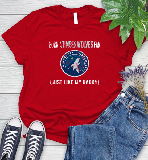 NBA Minnesota Timberwolves Loyal Fan Just Like My Daddy Basketball Shirt Women's T-Shirt 11