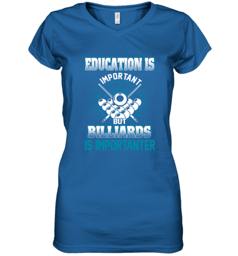 Education Is Important But Billiards Is Importanter Women's V-Neck T-Shirt 4