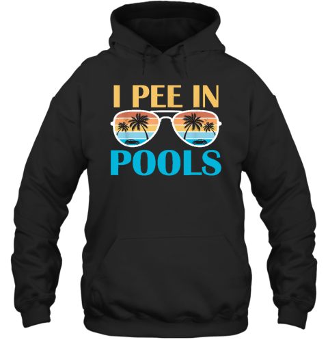 I Pee In Pools  Funny Jokes  Sarcastic Sayings Hoodie