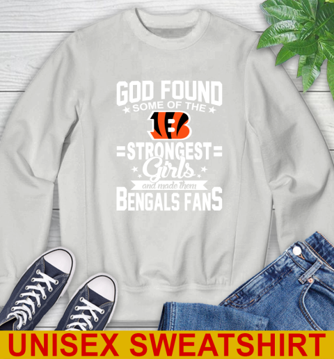 Cincinnati Bengals NFL Football God Found Some Of The Strongest Girls Adoring Fans Sweatshirt 5