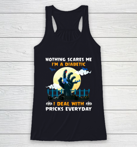 Nothing Scares Me I m A DIabetic I Deal With Pricks Everyday Racerback Tank 7