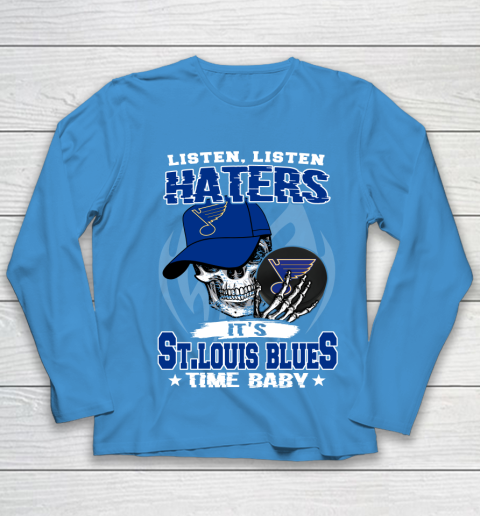 Listen Haters It is BLUES Time Baby NHL Youth Long Sleeve 5