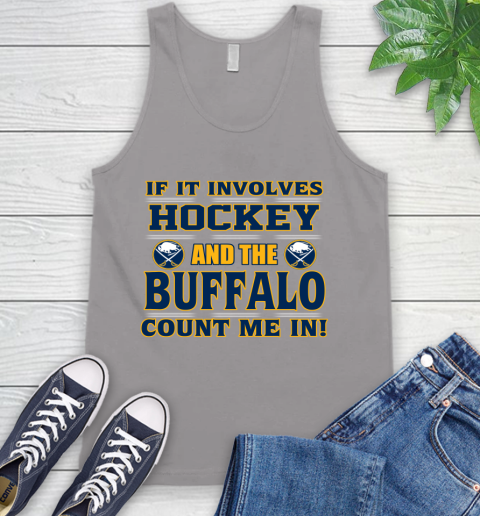NHL If It Involves Hockey And The Buffalo Sabres Count Me In Sports Tank Top 4