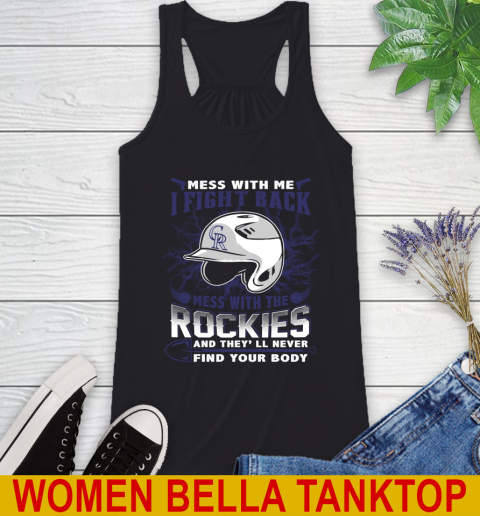 MLB Baseball Colorado Rockies Mess With Me I Fight Back Mess With My Team And They'll Never Find Your Body Shirt Racerback Tank