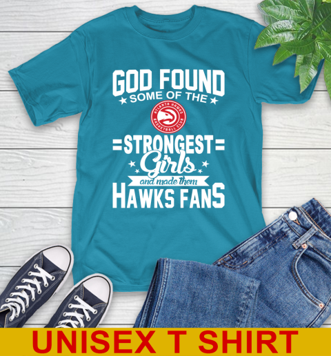 Atlanta Hawks NBA Basketball God Found Some Of The Strongest Girls Adoring Fans T-Shirt 9