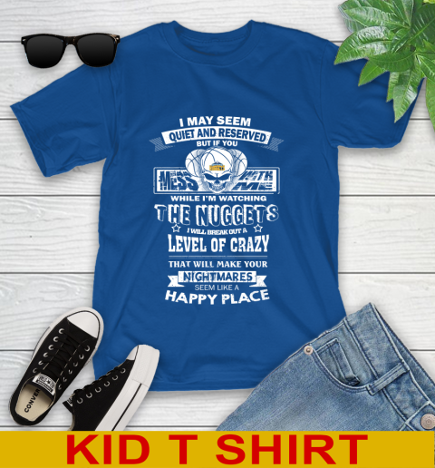 Denver Nuggets NBA Basketball If You Mess With Me While I'm Watching My Team Youth T-Shirt 10