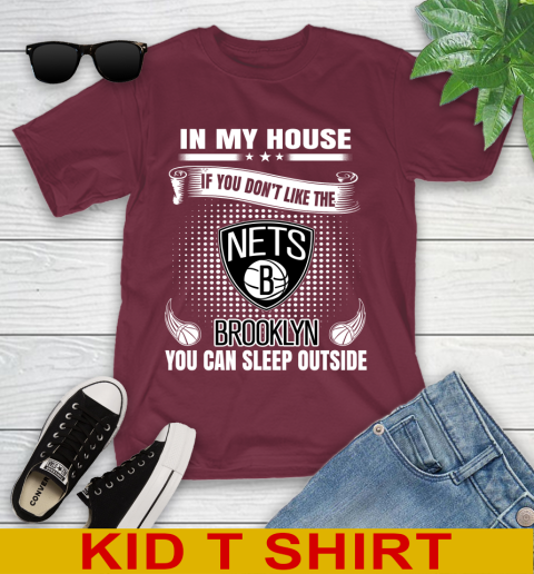 Brooklyn Nets NBA Basketball In My House If You Don't Like The Brooklyn You Can Sleep Outside Shirt Youth T-Shirt 5