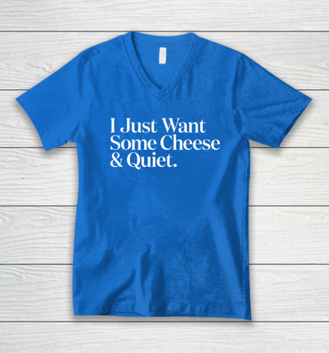 I Just Want Some Cheese And Quiet Funny V-Neck T-Shirt 4