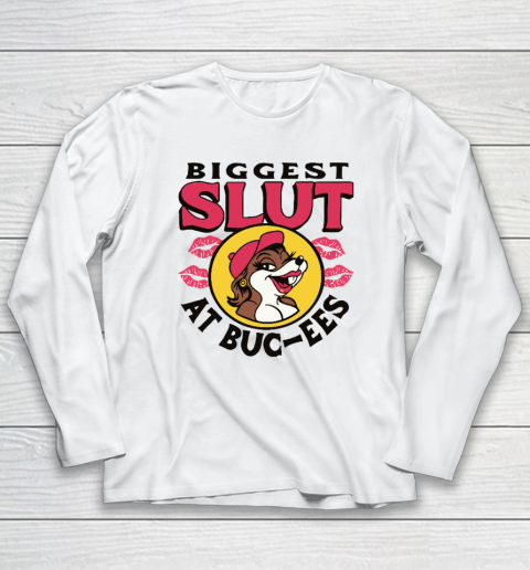 The Biggest Slut At Bucee's The Gas Station Long Sleeve T-Shirt