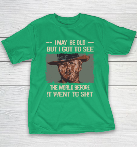 I May Be Old But Got To See The World Before It Went So Youth T-Shirt 4
