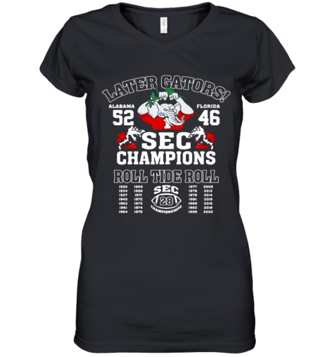 Later Gators Sec Champions Roll Tide Roll Football Alabama Victory 52 46 Florida Elephant Women's V-Neck T-Shirt