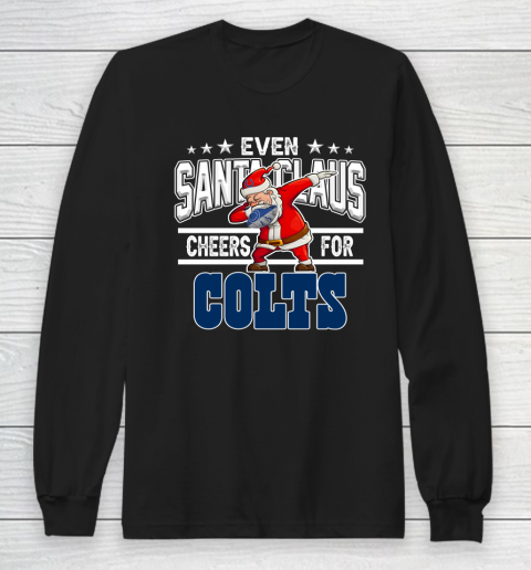 Indianapolis Colts Even Santa Claus Cheers For Christmas NFL Long Sleeve T-Shirt