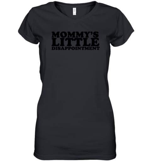 Mommy's Little Disappointment Women's V-Neck T-Shirt