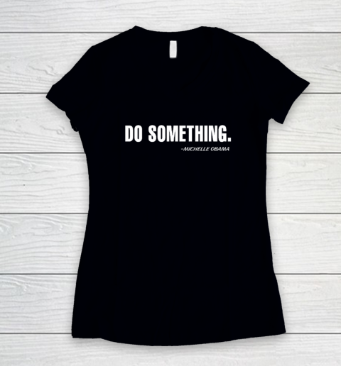 Do Something Michelle Obama Women's V-Neck T-Shirt