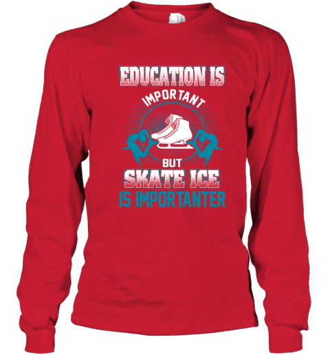 Education Is Important But Skate Ice Is Importanter Youth Long Sleeve 5