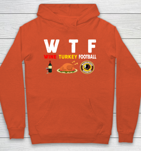 Washington Redskins Giving Day WTF Wine Turkey Football NFL Hoodie 3