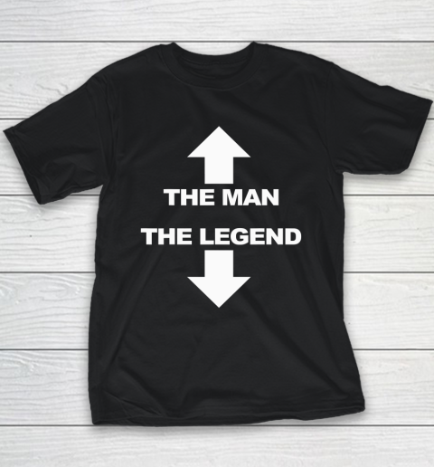 The Man The Legend Shirt Funny Adult Humor Youth T-Shirt