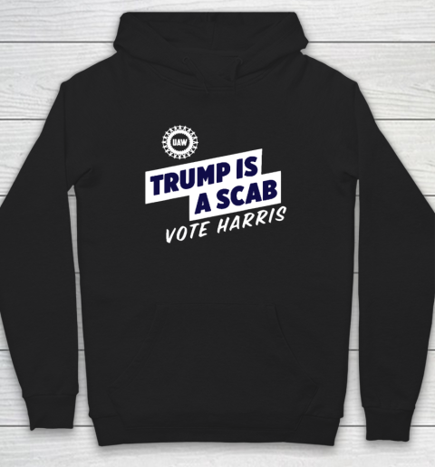 Trump is a Scab  Vote Harris 2024 Funny Hoodie