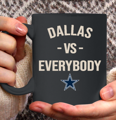 Dallas Cowboys Vs Everybody Ceramic Mug 11oz
