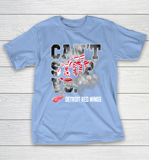 NHL Detroit Red Wings Hockey Can't Stop Vs T-Shirt 10