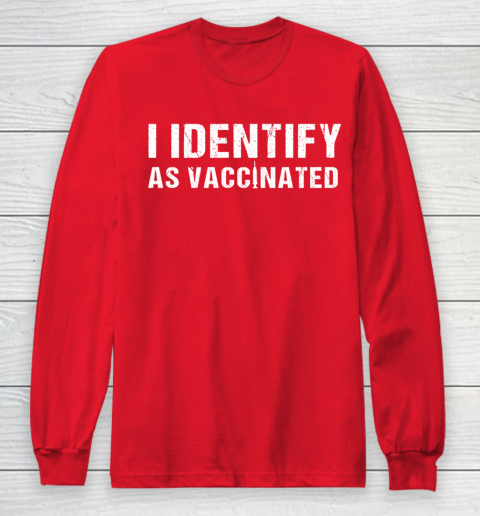 I Identify As Vaccinated Funny Vaccine 2021 Long Sleeve T-Shirt 7