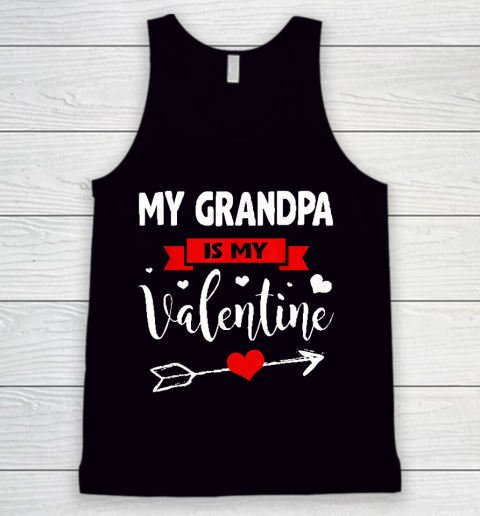 Grandpa Funny Gift Apparel  My Grandpa Is My Valentine Family Lover Tank Top