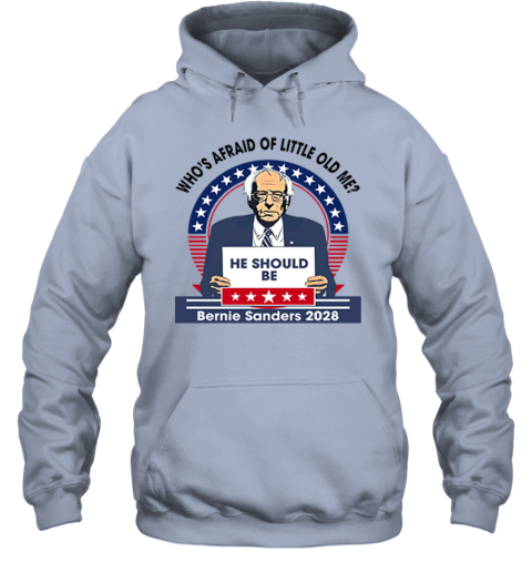 Who's Afraid of Little Old Me He Should Be Bernie Sanders 2028  Premium Hoodie cktt whoamp 39 s afraid of little old me he should be bernie sanders 2028premium hoodie 23 front light blue