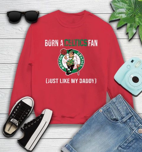 NBA Boston Celtics Loyal Fan Just Like My Daddy Basketball Shirt Youth Sweatshirt 6