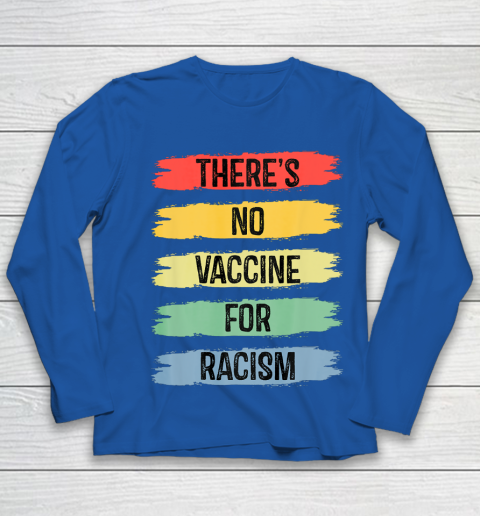 There's No Vaccine For Racism Youth Long Sleeve 9