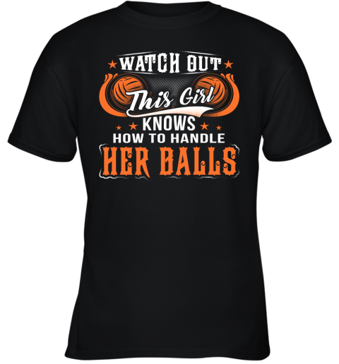 WATER POLO Watch Out This Girl Knows How To Handle Her Balls Youth T-Shirt