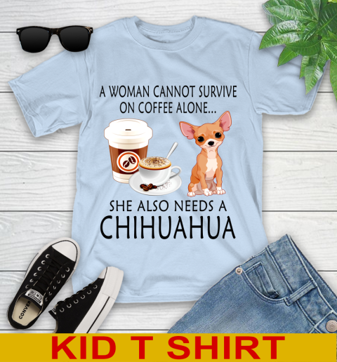 Women cannot survive on coffee alone she also need a cHIHUAHUA tshirt 90