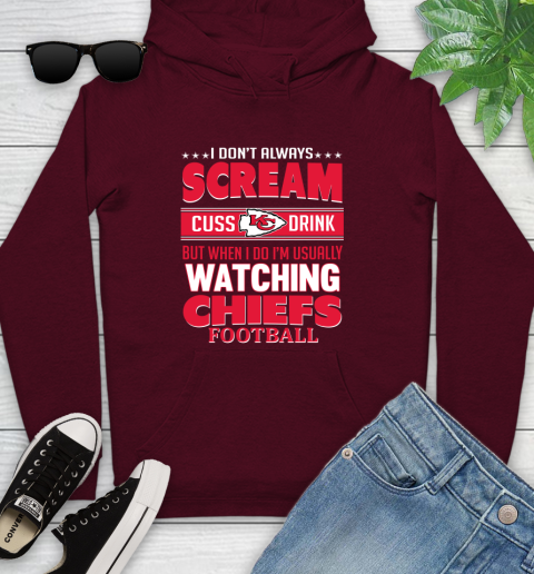 Kansas City Chiefs NFL Football I Scream Cuss Drink When I'm Watching My Team Youth Hoodie 7