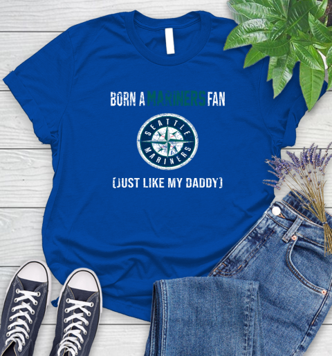 MLB Baseball Seattle Mariners Loyal Fan Just Like My Daddy Shirt Women's T-Shirt 10