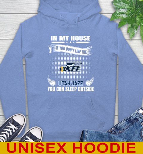 Utah Jazz NBA Basketball In My House If You Don't Like The  Jazz You Can Sleep Outside Shirt Hoodie 11