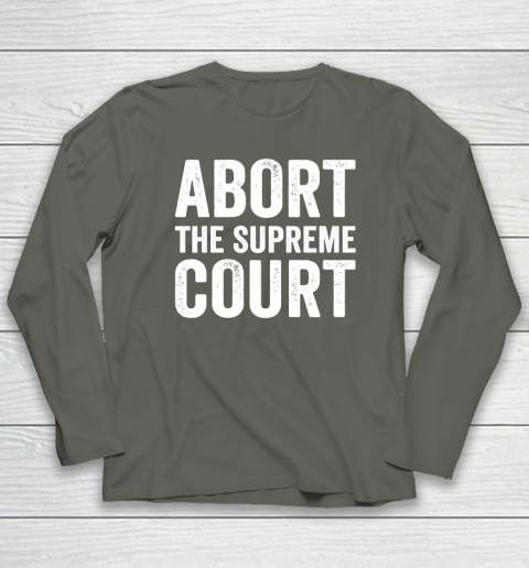 Abort The Supreme Court Long Sleeve T-Shirt 4