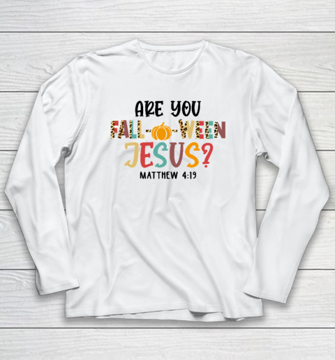Are You Falloween Jesus Halloween Long Sleeve T-Shirt