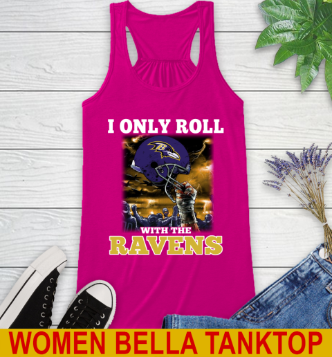 Baltimore Ravens NFL Football I Only Roll With My Team Sports Racerback Tank 6
