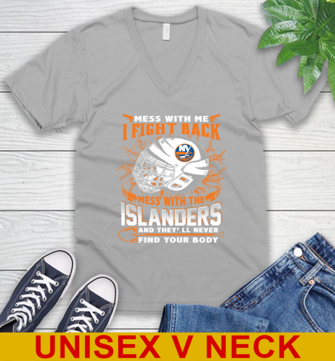 NHL Hockey New York Islanders Mess With Me I Fight Back Mess With My Team And They'll Never Find Your Body Shirt V-Neck T-Shirt 3